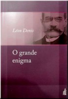 O Grande Enigma - Léon Denis